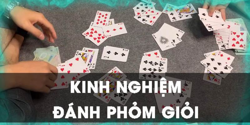 Bỏ túi một số kinh nghiệm chơi bài phỏm hay từ cao thủ