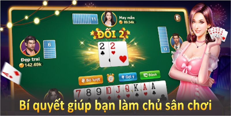 Bí quyết giúp bạn làm chủ sân chơi tiến lên miền Nam