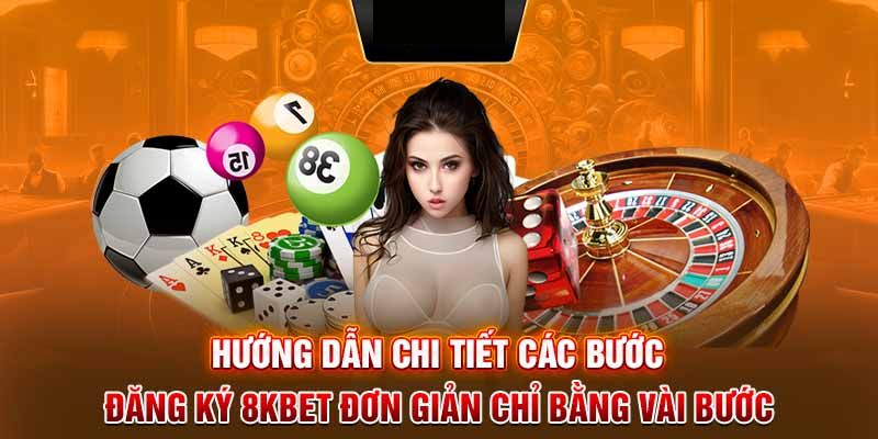 Điều kiện đăng ký 8KBET cơ bản