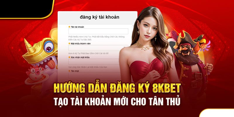 Hoàn tất biểu mẫu gia nhập 8KBET