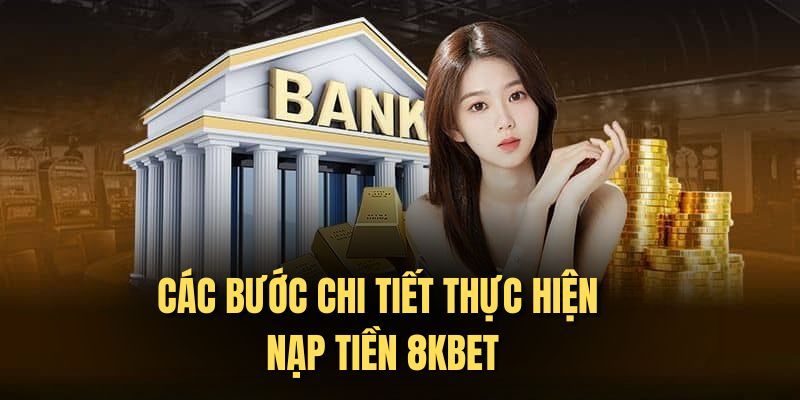 Nạp tiền 8KBET với đa dạng phương thức